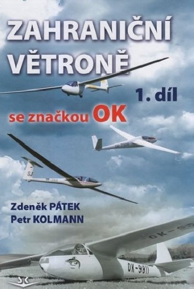 Zahraniční větroně se značkou OK 1. díl - Zdeněk Pátek, Petr Kolmann