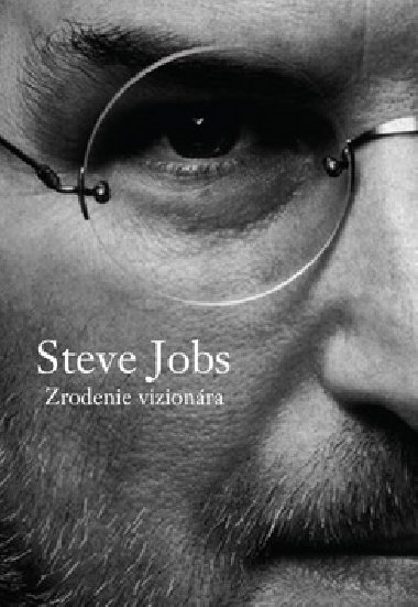 Steve Jobs Zrodenie vizionra (gnia) - Brent Schlender; Rick Tetzeli