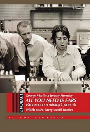 All You Need Is Ears - Pbh mue, kter stvoil Beatles - George Martin; Jeremy Hornsby