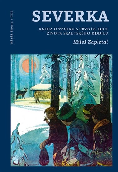 Severka - Kniha o vzniku a prvnm roce ivota skautskho oddlu - Milo Zapletal