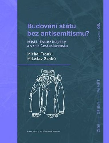 Budování státu bez antisemitismu? - Michal Frankl; Miloslav Szabó