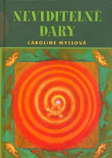 NEVIDITELN DARY - Caroline Myss