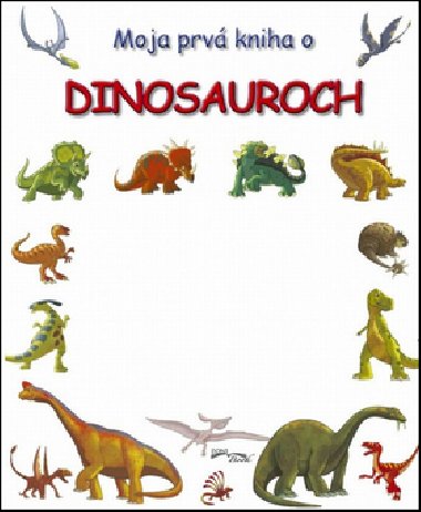 Moja prv kniha o dinosauroch - 