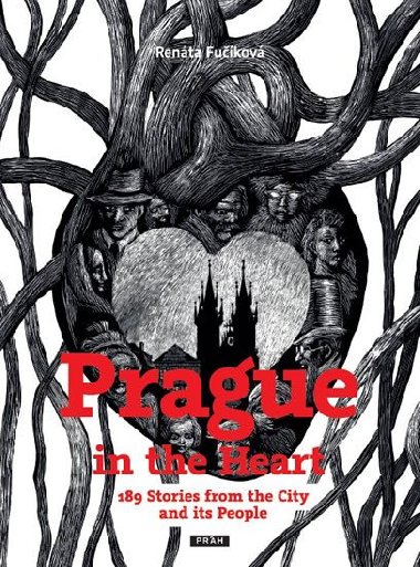 Prague in the Heart - 189 Stories from the City and its People - Renta Fukov