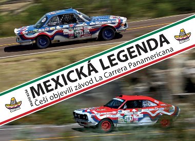 Mexick legenda - ei objevili zvod La Carrera Panamericana - Dufek Petr