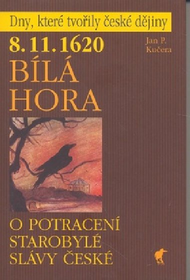 Bl Hora - 8.11.1620 O potracen starobyl slvy esk - Jan P. Kuera