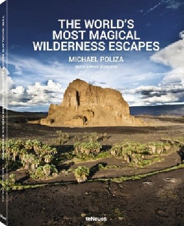 The Worlds Most Magical Wilderness Escapes - Michael Poliza