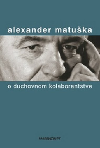 O duchovnom kolaborantstve - Alexander Matuka