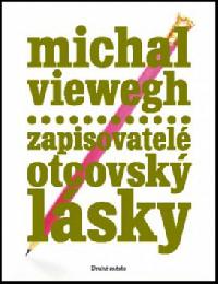Zapisovatel otcovsk lsky - Michal Viewegh