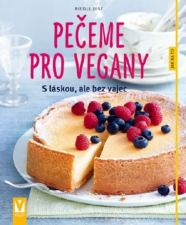 Peeme pro vegany - S lskou, ale bez vajec - Nicole Justov