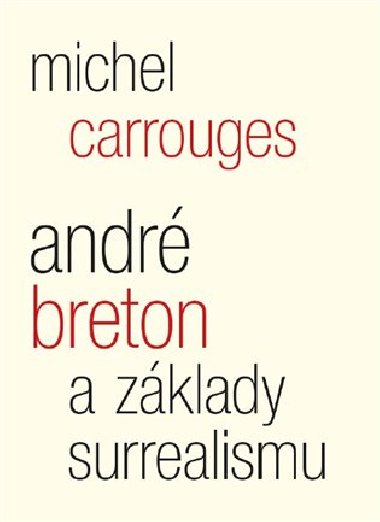 Andr Breton a zklady surrealismu - Michel Carrouges