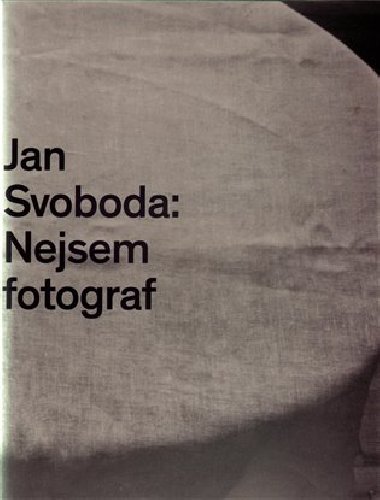Jan Svoboda: Nejsem fotograf - Ji Ptek,Pavel Vant