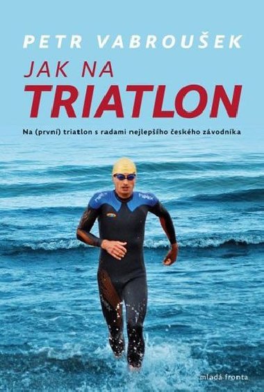 Jak na triatlon - Petr Vabrouek