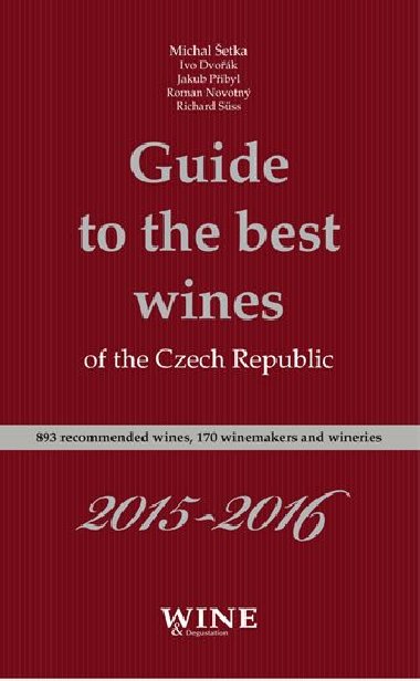 Guide to the best wines of the Czech Republic 2015-2016 - Ivo Dvořák,Roman Novotný,Jakub Přibyl,Richard Süss,Michal Šetka