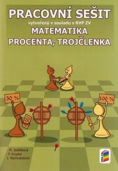 Matematika - procenta, trojlenka - pracovn seit pro 7. ronk - Michaela Jedlikov, Petr Krupka, Jana Nechvtalov