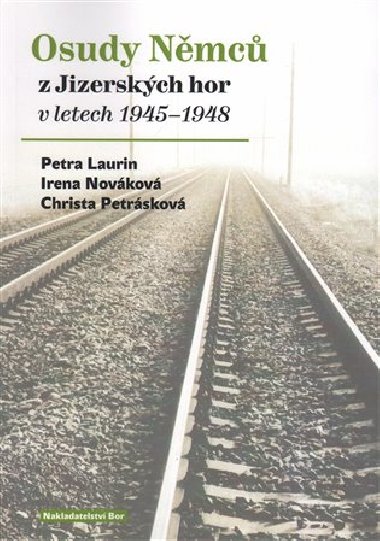 Osudy Nmc z Jizerskch hor v letech 1945-1948 - Petra Laurin,Irena Novkov,Christa Petrskov