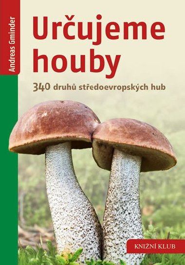Urujeme houby - 340 druh stedoevropskch hub - Andreas Gminder