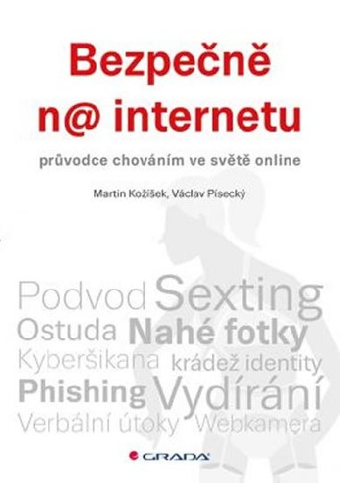 Bezpen na internetu - prvodce chovnm ve svt online - Martin Koek; Vclav Pseck
