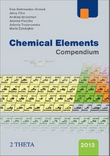 Chemical Elements Compendium - Ewa Bobrowska-Gresik; Jerzy Ciba; Andrzej Grossman
