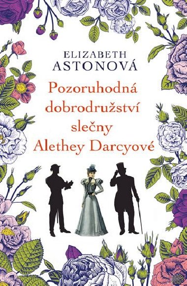 Pozoruhodn dobrodrustv sleny Alethey Darcyov - Elizabeth Astonov