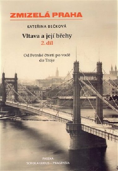 Zmizel Praha - Vltava a jej behy 2.dl Od Petrsk tvrti po vod do Troje - Kateina Bekov