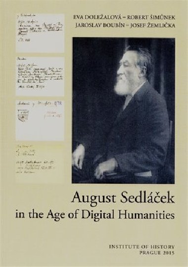 August Sedlek in the Age of Digital Humanities - Eva Dolealov,Robert imnek,Jaroslav Boubn,Josef emlika