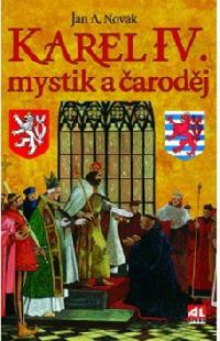 Karel IV. mystik a arodj - Jan A. Novk