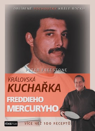 Krlovsk kuchaka Freddieho Mercuryho - Vce ne 100 recept - Peter Freestone