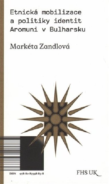 Etnick mobilizace a politiky identit. Aromuni v Bulharsku - Markta Zandlov