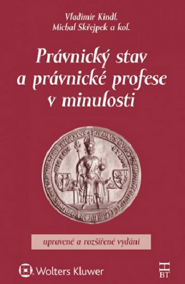 Prvnick stav a prvnick profese v minulosti - Vladimr Kindl; Michal Skejpek