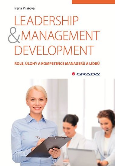 Leadership & management development - Role, lohy a kompetence manager a ldr - Irena Pilaov