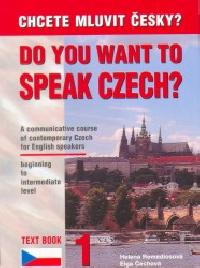 Chcete mluvit esky?  Do You Want To Speak Czech? - Uebnice etiny pro anglicky mluvc (5. vydn 2005) - Elga echov, Helena Remediosov