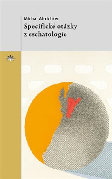 Specifick otzky z eschatologie - Michal Altrichter
