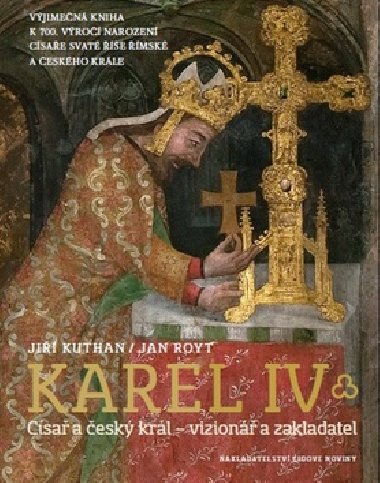Karel IV. - Csa a esk krl - vizion a zakladatel - Ji Kuthan; Jan Royt