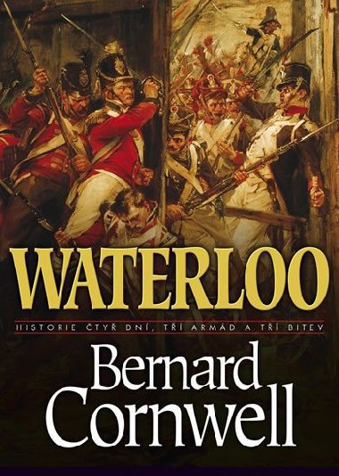 Waterloo - Historie ty dn, t armd a t bitev - Bernard Cornwell