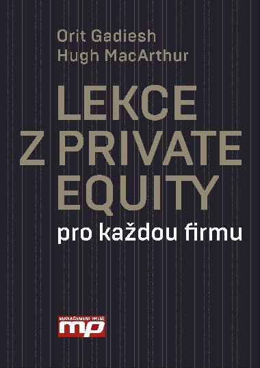 Lekce z Private Equity pro jakokouliv firmu - Orit Gadiesh; Hugh MacArthur