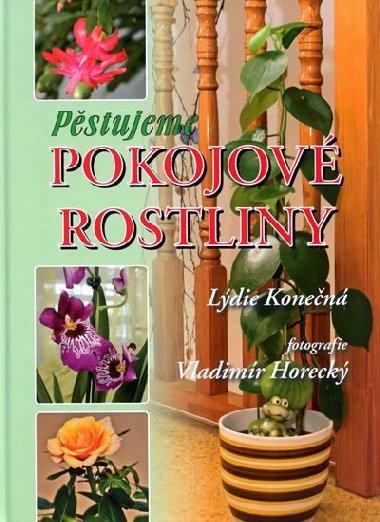 PSTUJEME POKOJOV ROSTLINY - Ldie Konen; Vladimr Horeck