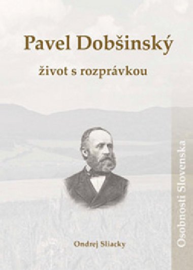 Pavel Dobinsk ivot s rozprvkou - Ondrej Sliacky
