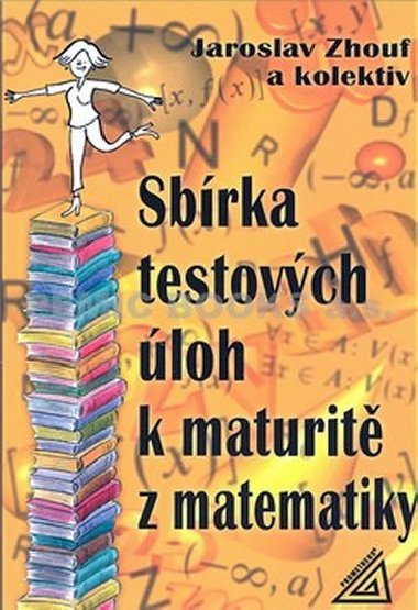 SBRKA TESTOVCH LOH K MATURIT Z MATEMATIKY - Jaroslav Zhouf