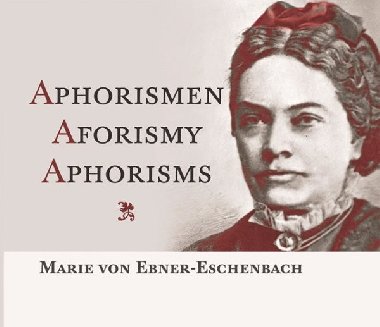 Aphorismen Aforismy Aphorisms - Marie von Ebner-Eschenbachov