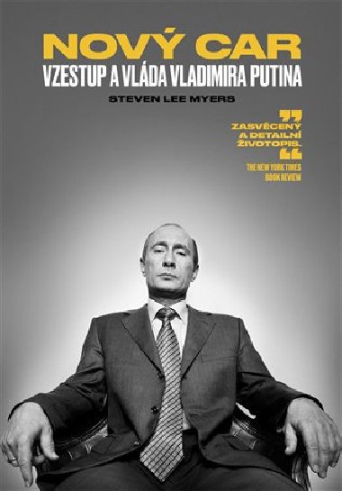 Nov car: Vzestup a vlda Vladimira Putina - Steven Lee Myers