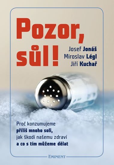 Pozor, Sl! - Pro konzumujeme pli mnoho soli, jak kod naemu zdrav a co s tm meme dlat - Josef Jon; Miroslav Lgl; Ji Kucha