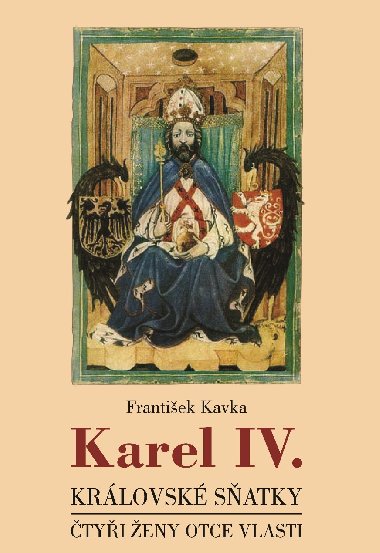 Karel IV. Krlovsk satky - tyi eny otce vlasti - Frantiek Kavka