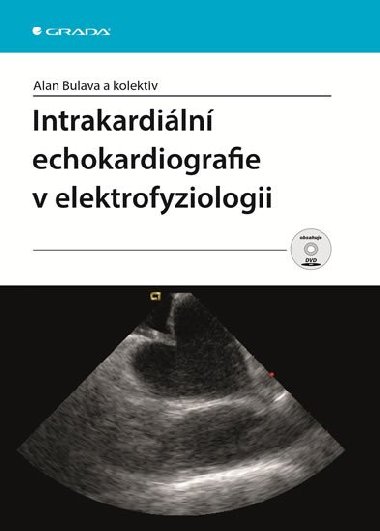 Intrakardiln echokardiografie v elektrofyziologii + DVD - Alan Bulava