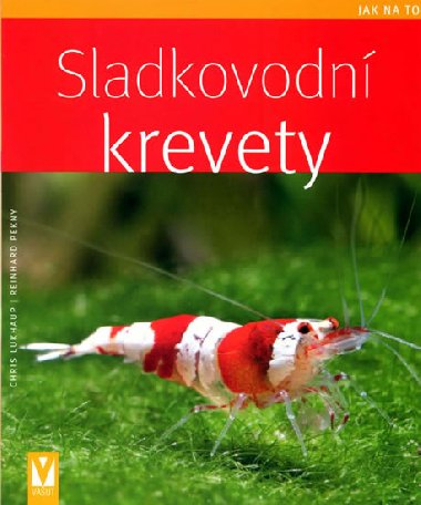 SLADKOVODN KREVETY - Chris Lukhaup; Reinhard Pekny