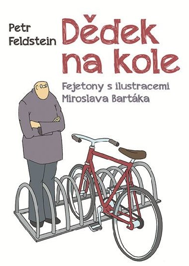 Ddek na kole - Fejetony s ilustracemi Miroslava Bartka - Petr Feldstein