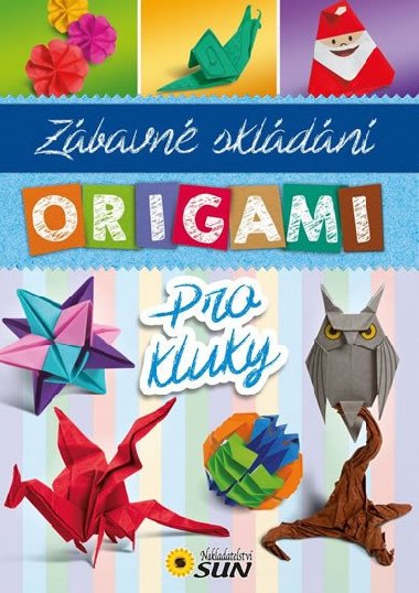 Origami pro kluky - Nakladatelstv SUN