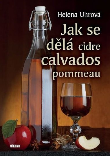 Jak se dl cidre, calvados, pommeau - Helena Uhrov