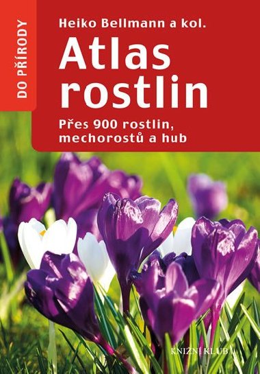 Atlas rostlin - Pes 900 rostlin, mechorost a hub - Heiko Bellmann