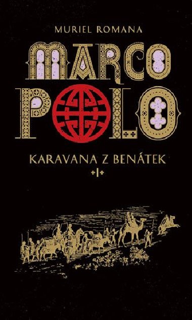 Marco Polo I - Karavana z Bentek - Muriel Romana